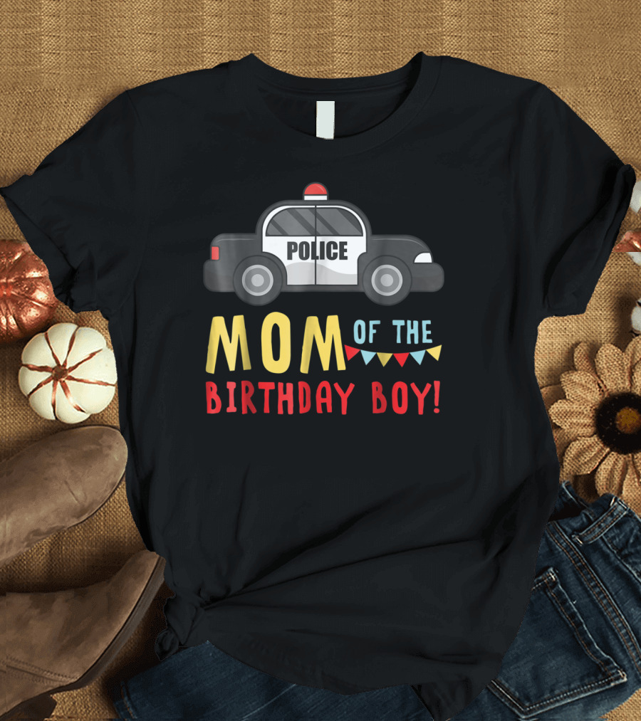Police Car Mom Of The Birthday Boy T-Shirt