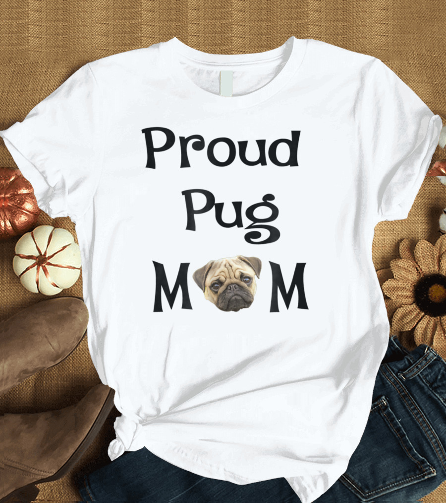 Proud Pug Mom T-Shirt