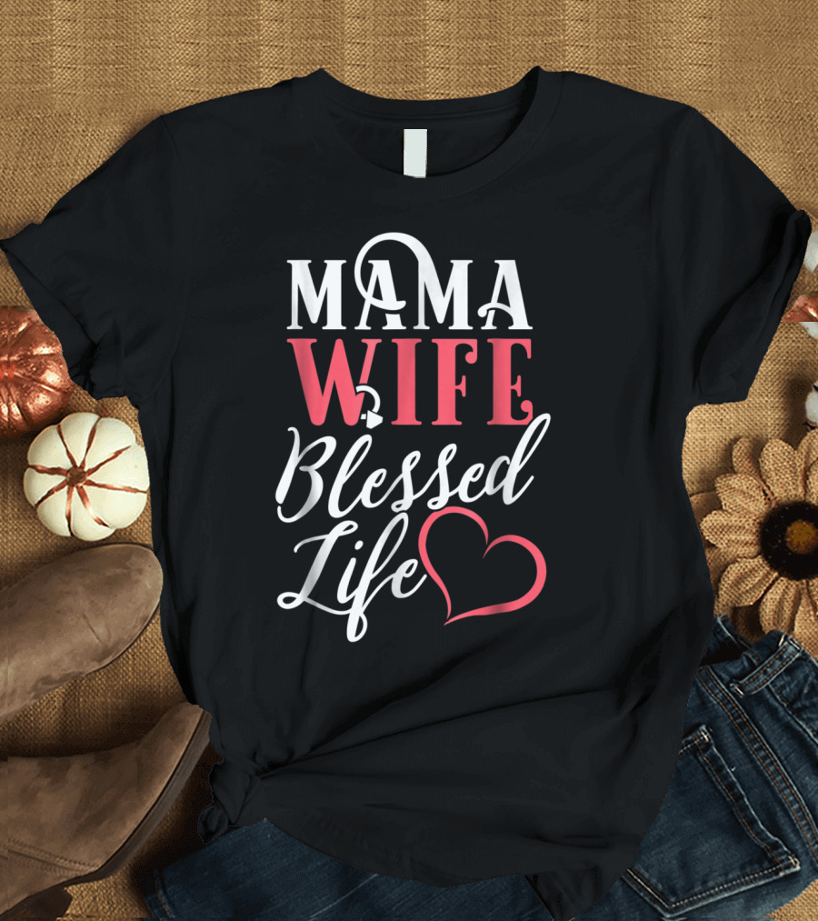 Mama Wife Blessed Life T-Shirt