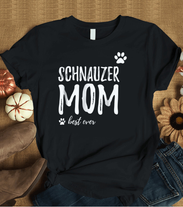 T-Shirt: Schnauzer Mom Best Ever Funny Dog Lover Dog Mom T-Shirt Schnauzer Mom Best Ever Funny Dog Lover Dog Mom T-Shirt