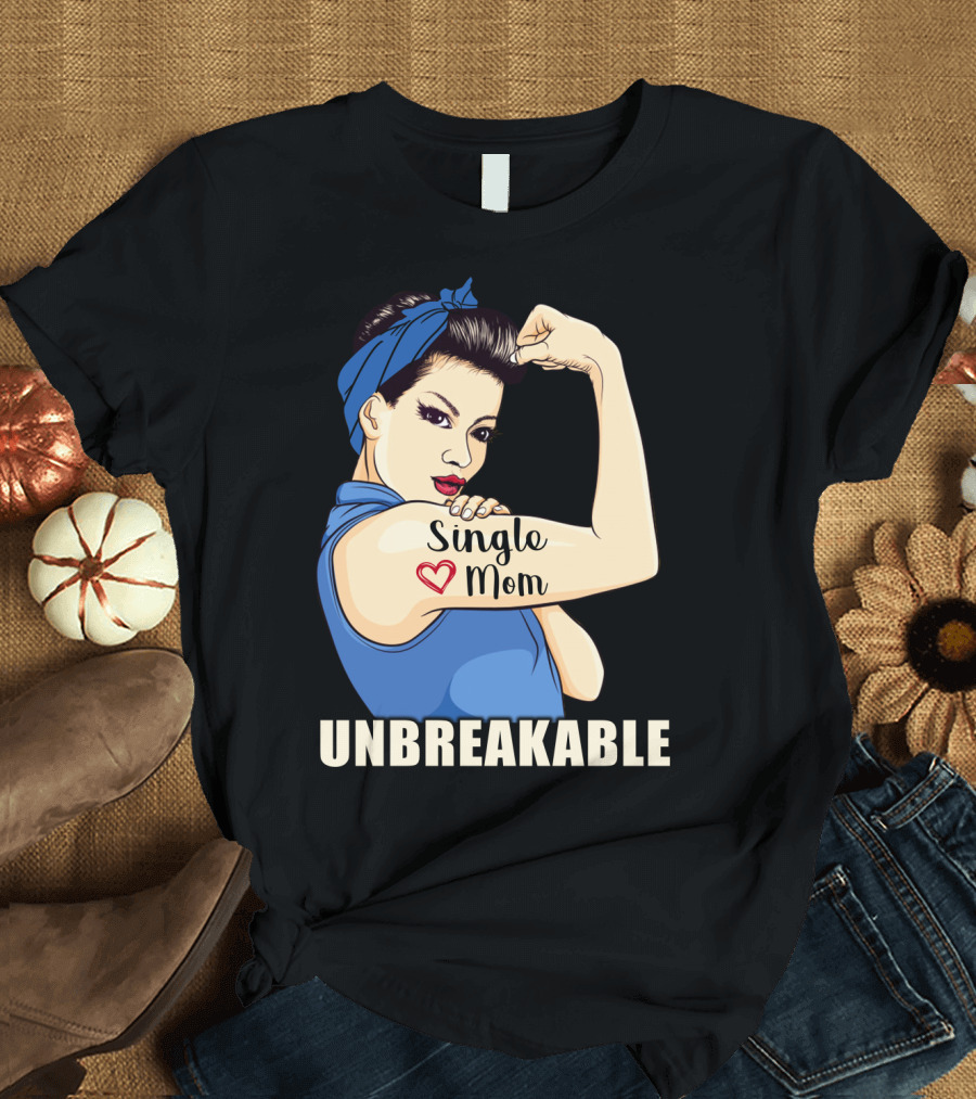Single Mom Unbreakable Retro Rosie the Riveter T-Shirt