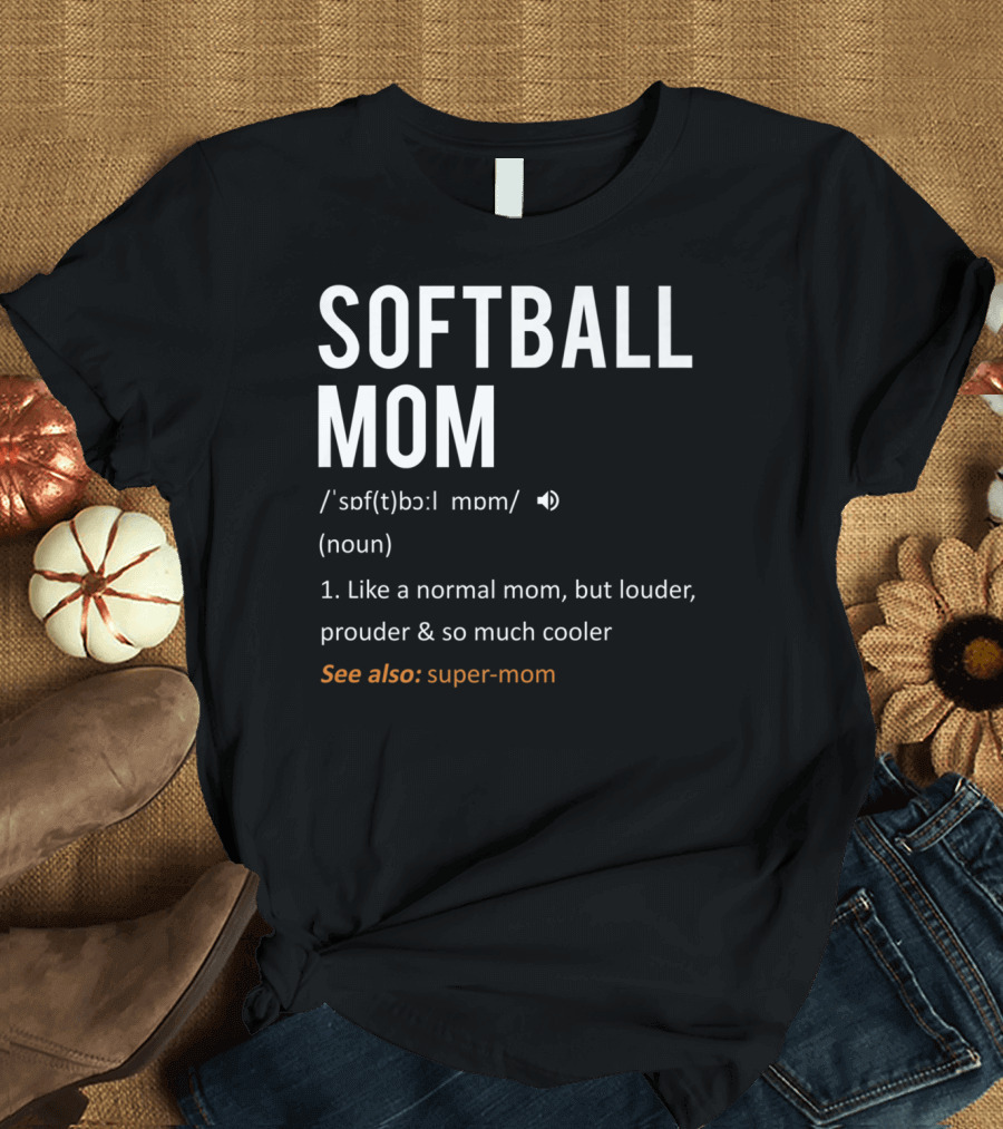 SOFTBALL MOM Like a Normal Mom but Louder and Prouder Sons65 T-Shirt