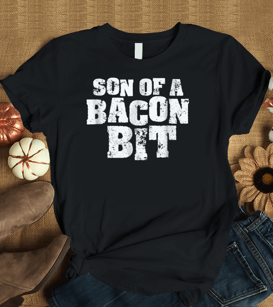 Son of a Bacon Bit Funny Cuss Word Novelty T-Shirt