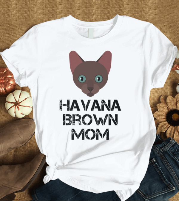 T-Shirt: Havana Brown Mom Cat Owner 76 Face T-Shirt Havana Brown Mom Cat Owner 76 Face T-Shirt