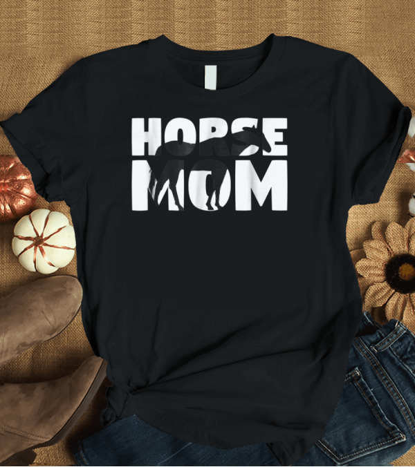 T-Shirt: Horse Mom Horse Lover Mother Zoo Animal Horse Tee97 T-Shirt Horse Mom Horse Lover Mother Zoo Animal Horse Tee97 T-Shirt