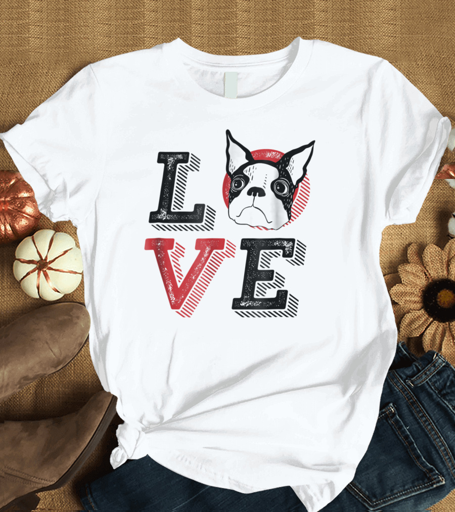 I Love Boston Terrier Dog Lover Puppies Mom Dad99 Love T-Shirt