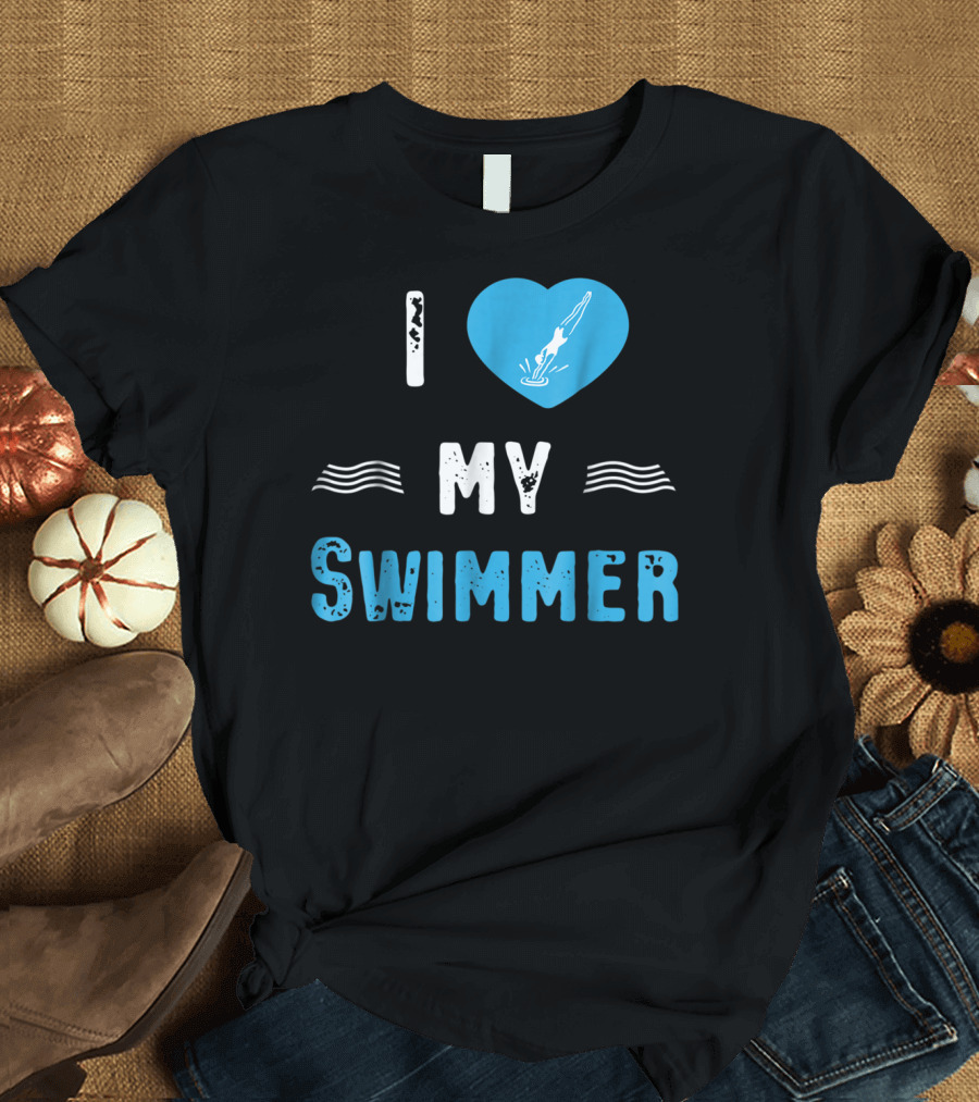 I Love My Swimmer Swim Mom T-Shirt