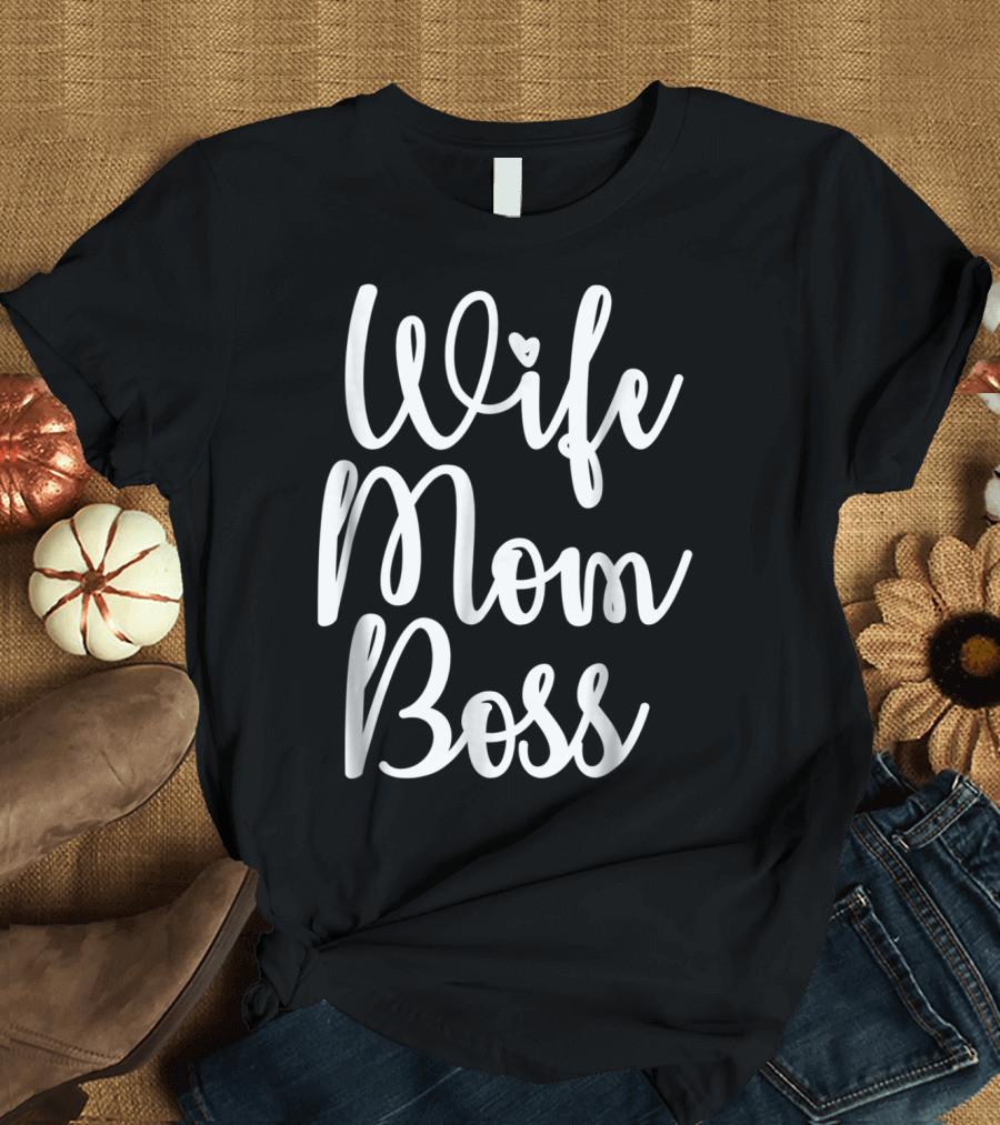 Wife Mom Boss Funny Party 14 T-Shirt