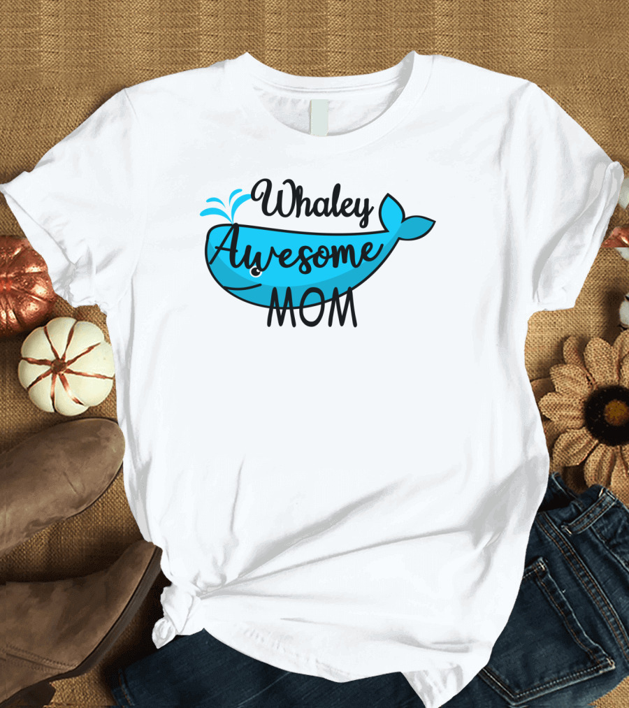 Whaley Awesome Mom Whale Pun Playful T-Shirt