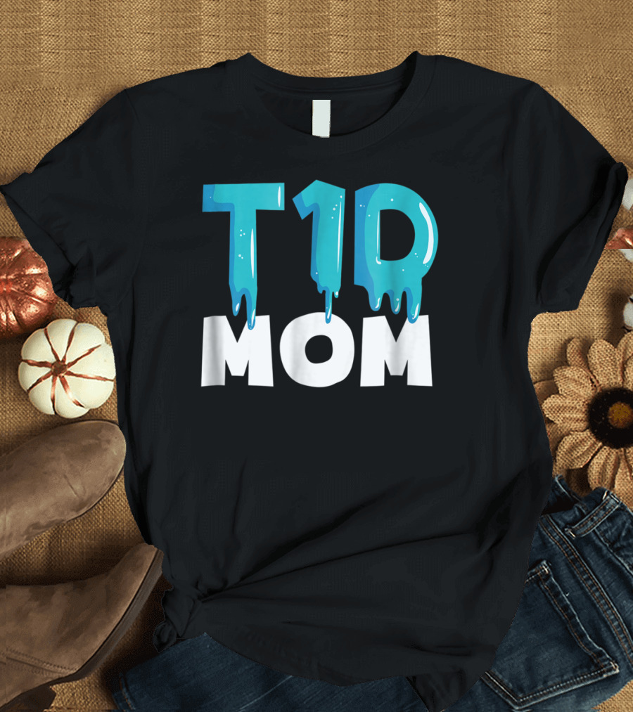 T1D Mom Type 1 Diabetes Awareness T-Shirt
