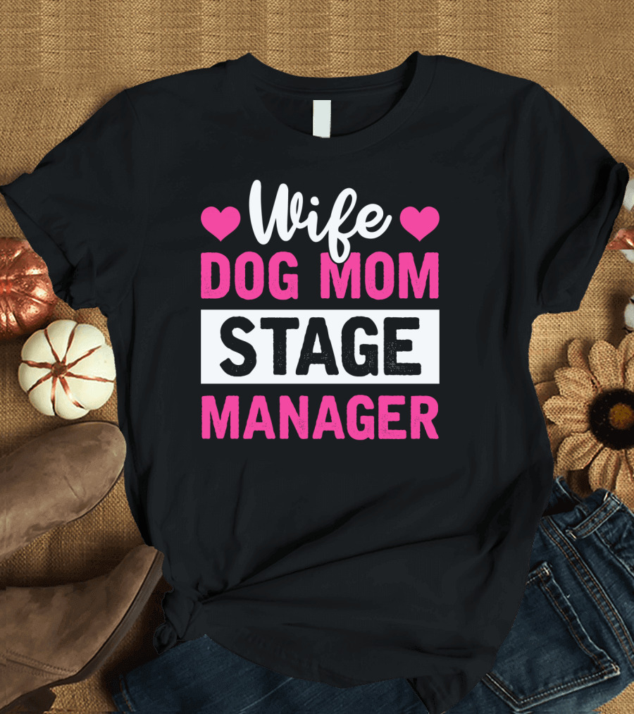Wife Dog Mom Stage Manager with Hearts T-Shirt