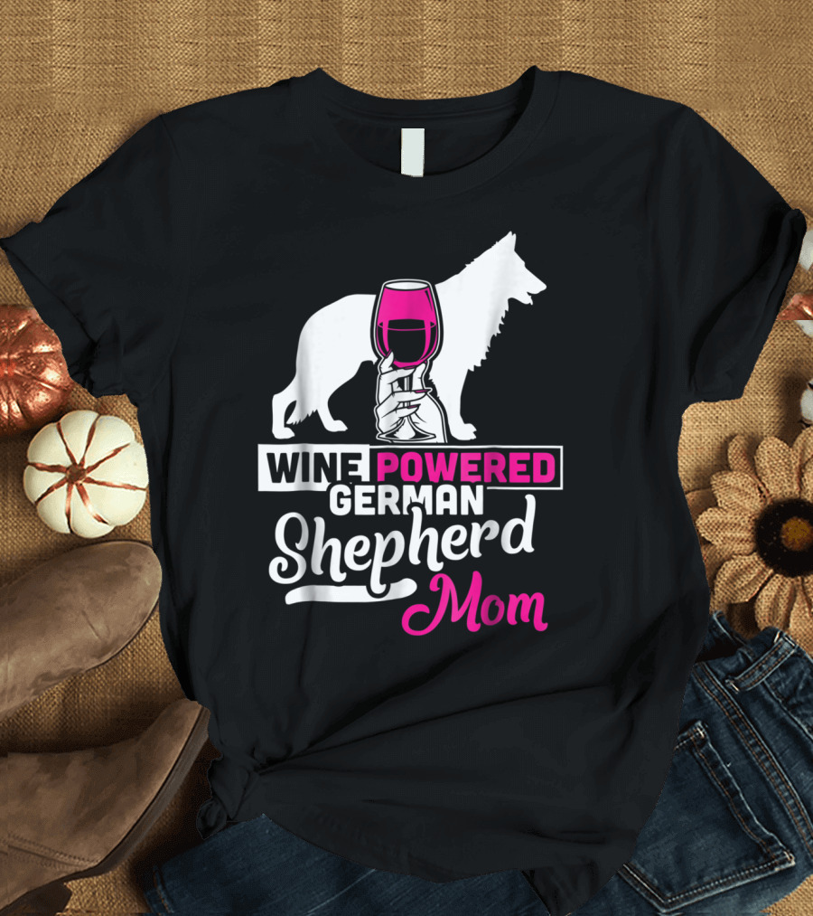Wine Powered German Shepherd Mom Funny Dog T-Shirt