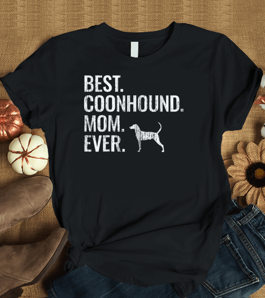 Best Coonhound Mom Ever Cool Dog Owner T-Shirt
