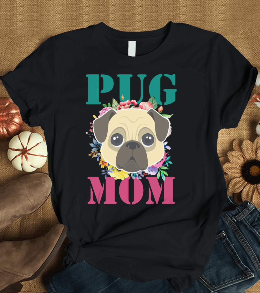 Pug Mom Floral Puppy Pet with Colorful Flowers T-Shirt