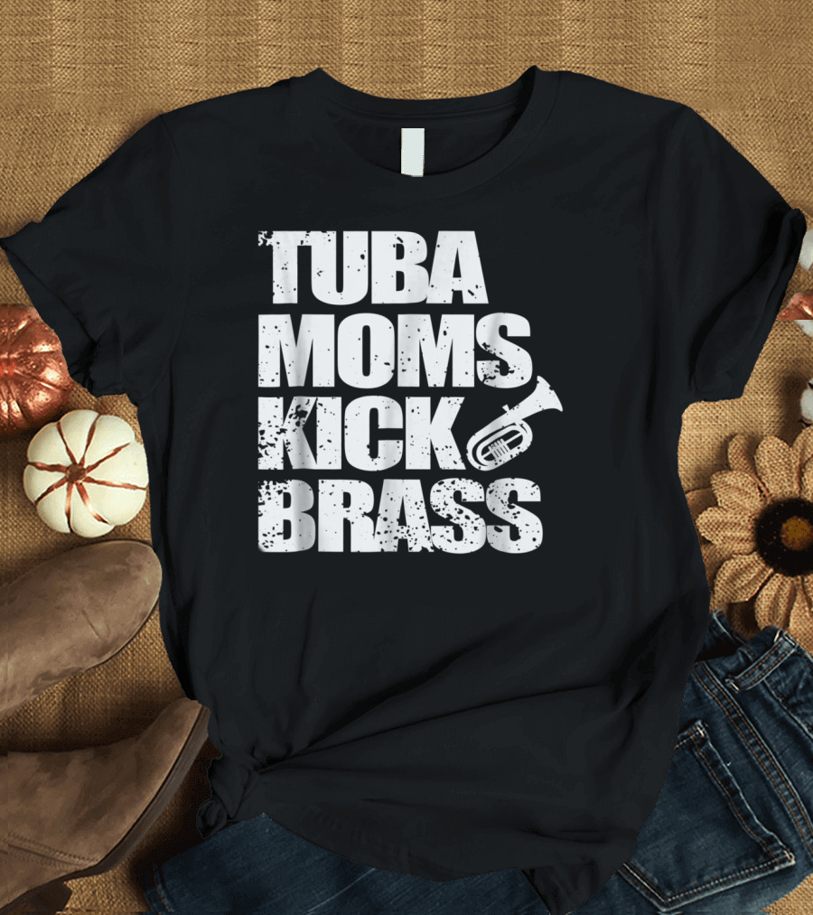 Tuba Moms Kick Brass Cute Marching Band Funny T-Shirt