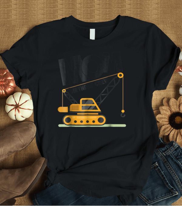 T-Shirt: MOM Birthday Crew Construction Theme T-Shirt MOM Birthday Crew Construction Theme T-Shirt