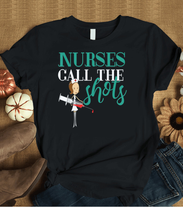 T-Shirt: Nurses Call The Shots Nurse RN Mom Wife Green5 Cartoon Nurse with Syringe T-Shirt Nurses Call The Shots Nurse RN Mom Wife Green5 Cartoon Nurse with Syringe T-Shirt