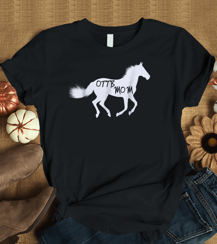 Thoroughbred Horse OTTB Mom Equestrian Riding T-Shirt