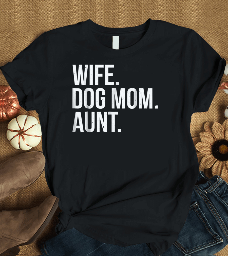 Wife Dog Mom Aunt T-Shirt