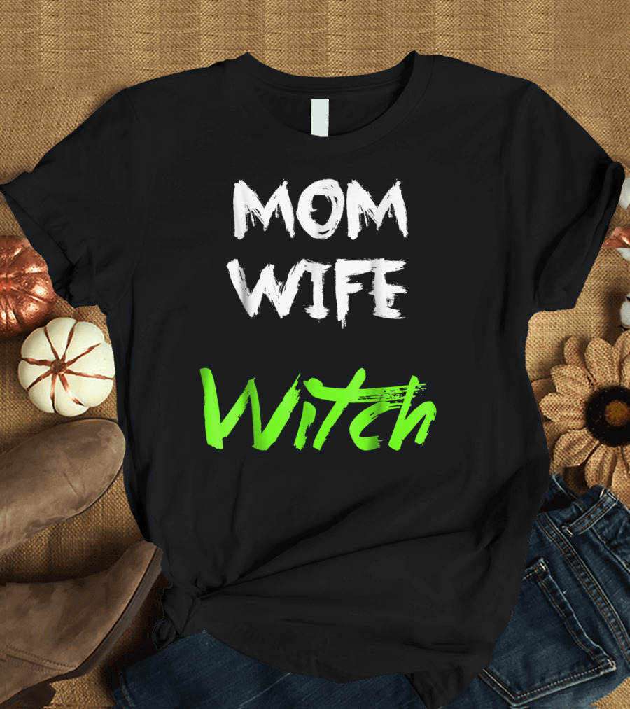 Mom Wife Witch T-Shirt