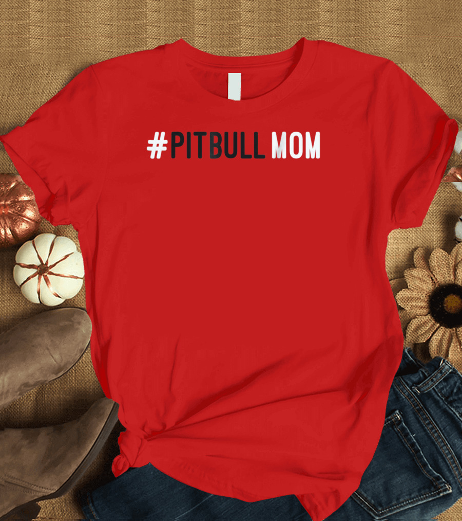 Pitbull Mom Dog Lover Animal Lover T-Shirt