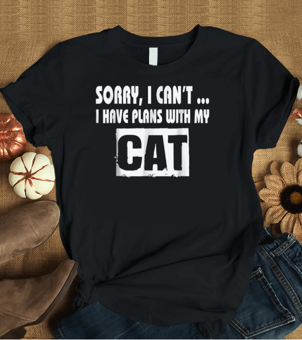 T-Shirt: Sorry I Can't I Have Plans With My Cat Paw Love Mom50 T-Shirt Sorry I Can't I Have Plans With My Cat Paw Love Mom50 T-Shirt