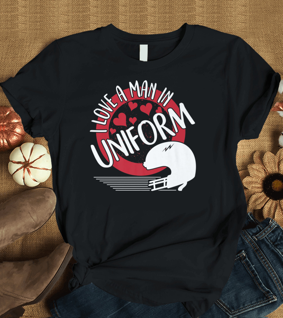 I Love A Man In Uniform Football Player Helmet Hearts Mom35 T-Shirt
