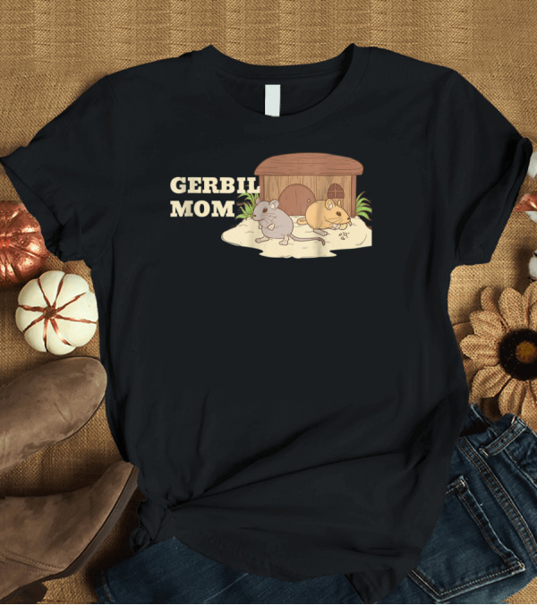 T-Shirt: GERBIL MOM Fun For Gerbil Owners31 Pet Enthusiast Animal Lovers T-Shirt GERBIL MOM Fun For Gerbil Owners31 Pet Enthusiast Animal Lovers T-Shirt