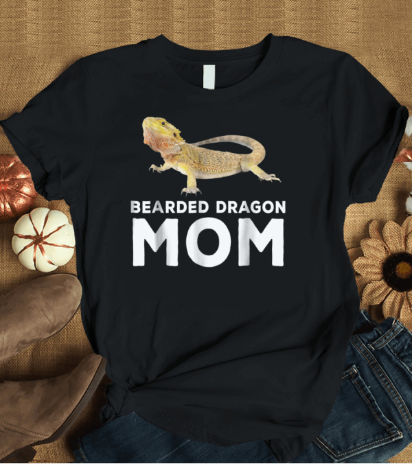 T-Shirt: Bearded Dragon Mom Mother Pogona Reptile Enthusiast T-Shirt Bearded Dragon Mom Mother Pogona Reptile Enthusiast T-Shirt