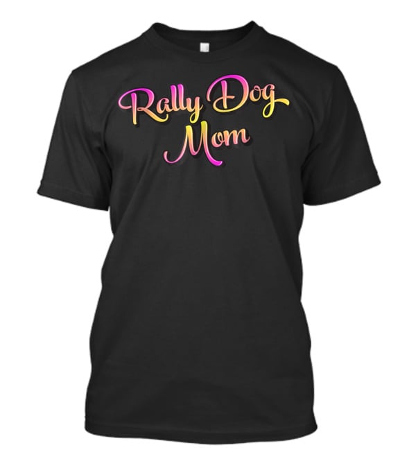 Rally Dog Mom Colorful Lettering T-Shirt