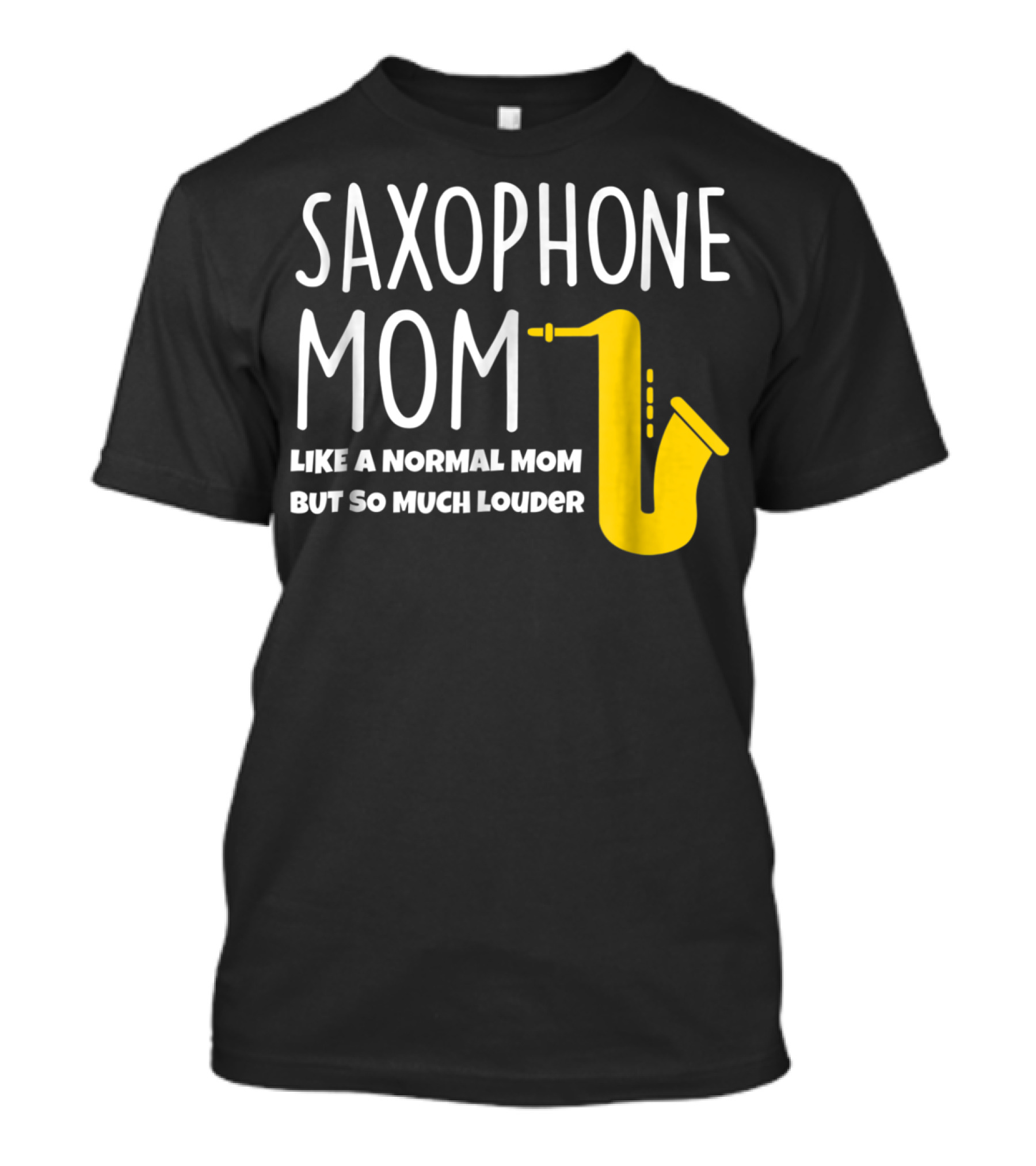 Saxophone Mom Like A Normal Mom But So Much Louder T-Shirt