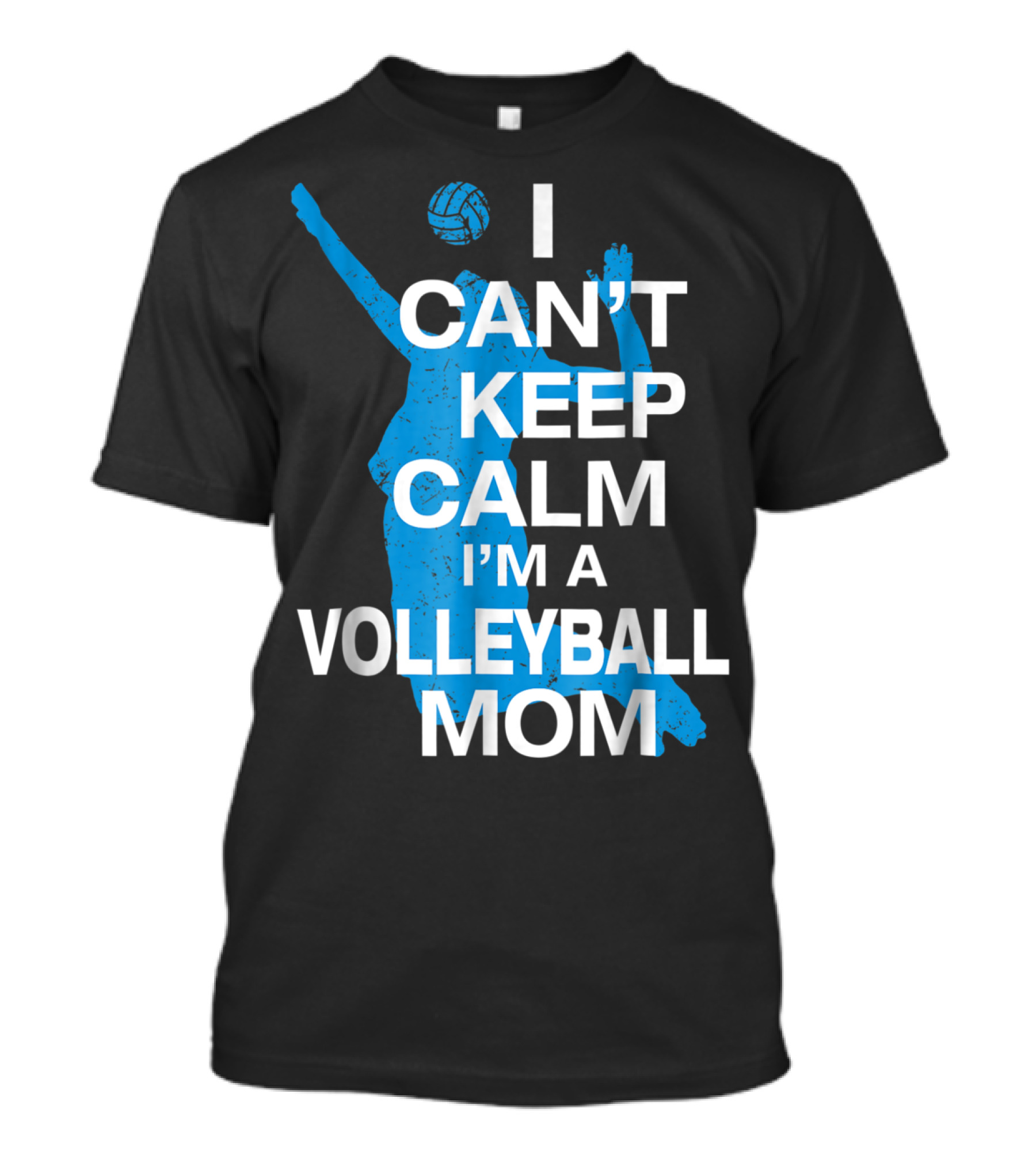 I Can't Keep Calm I'm A Volleyball Mom T-Shirt