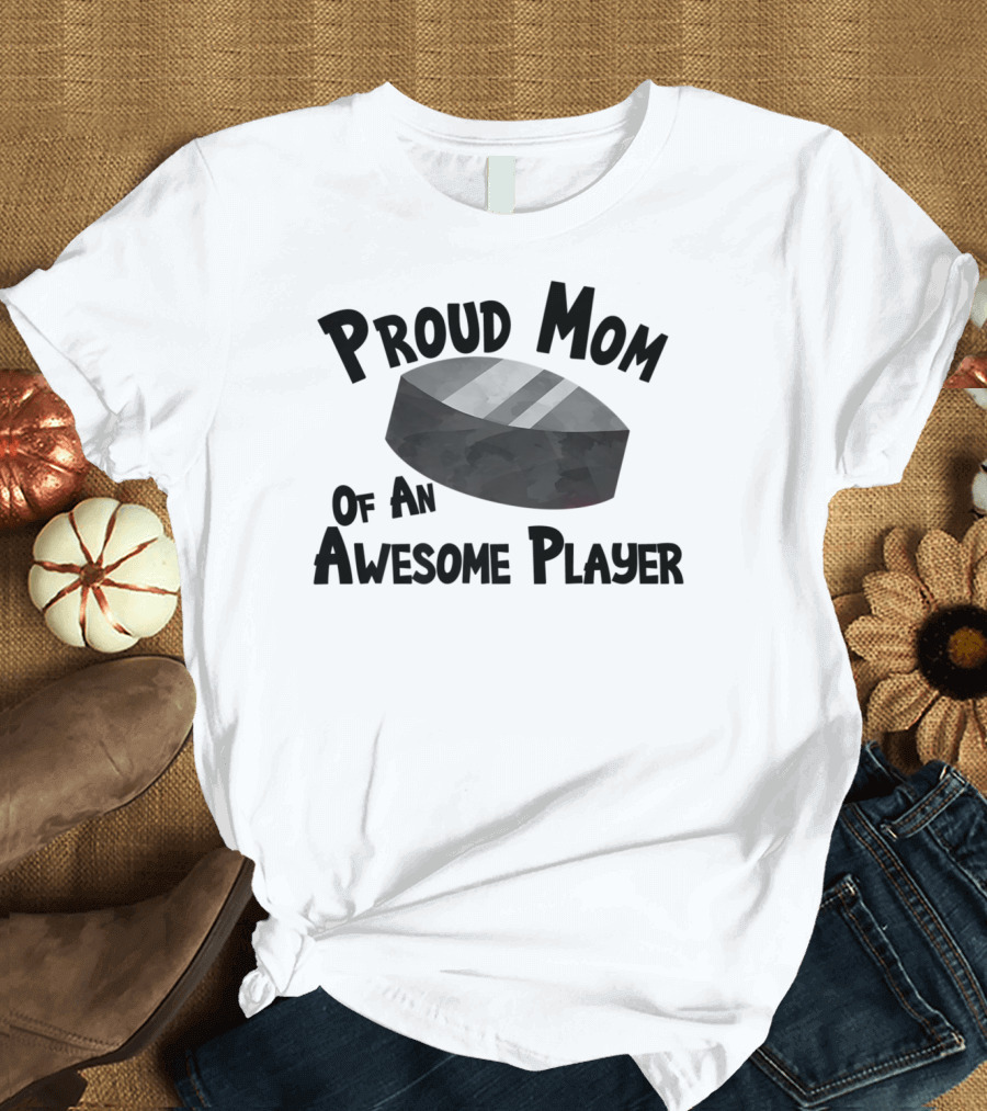 Proud Mom of an Awesome Player T-Shirt