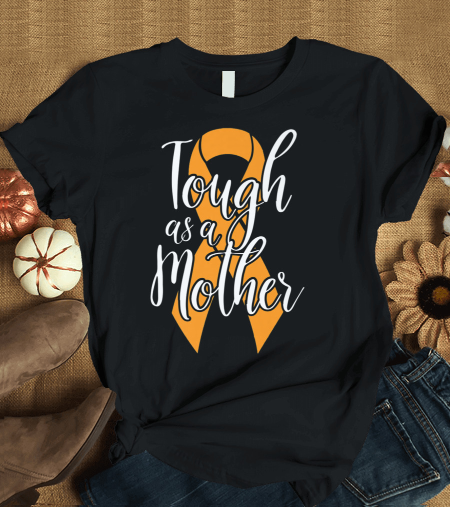 Tough As A Mother Kidney Cancer Awareness Ribbon Mom T-Shirt