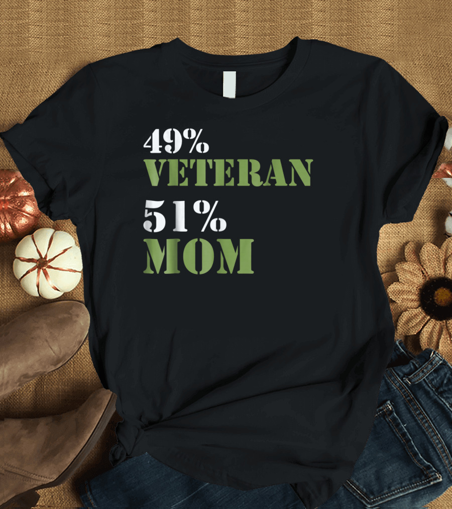 49% Veteran 51% Mom Veterans Day T-Shirt