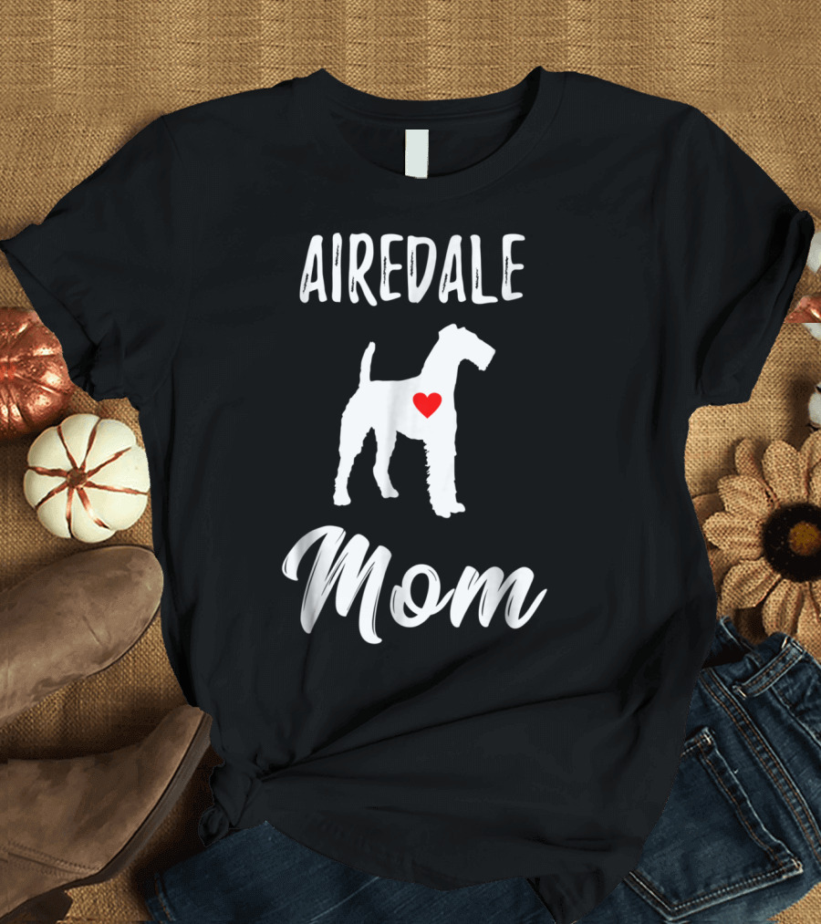 Airedale Mom Dog Lover Owner Airedale Mom T-Shirt