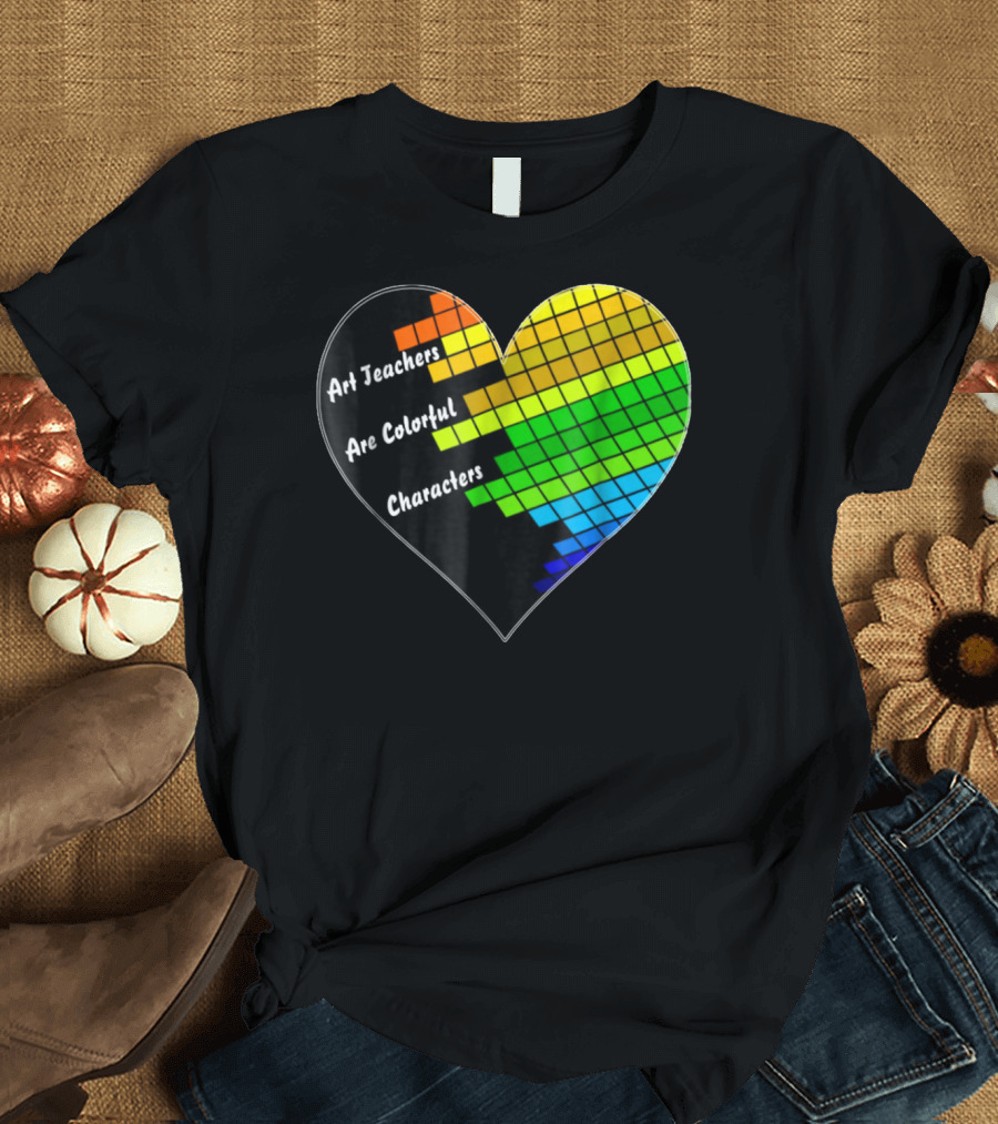 Art Teachers Are Colorful Characters Heart Mosaic Pixel T-Shirt