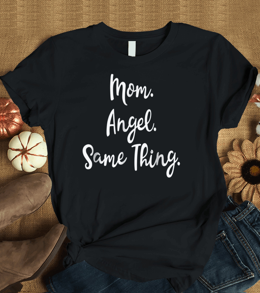 Mom Angel Same Thing BDAZ Mother T-Shirt
