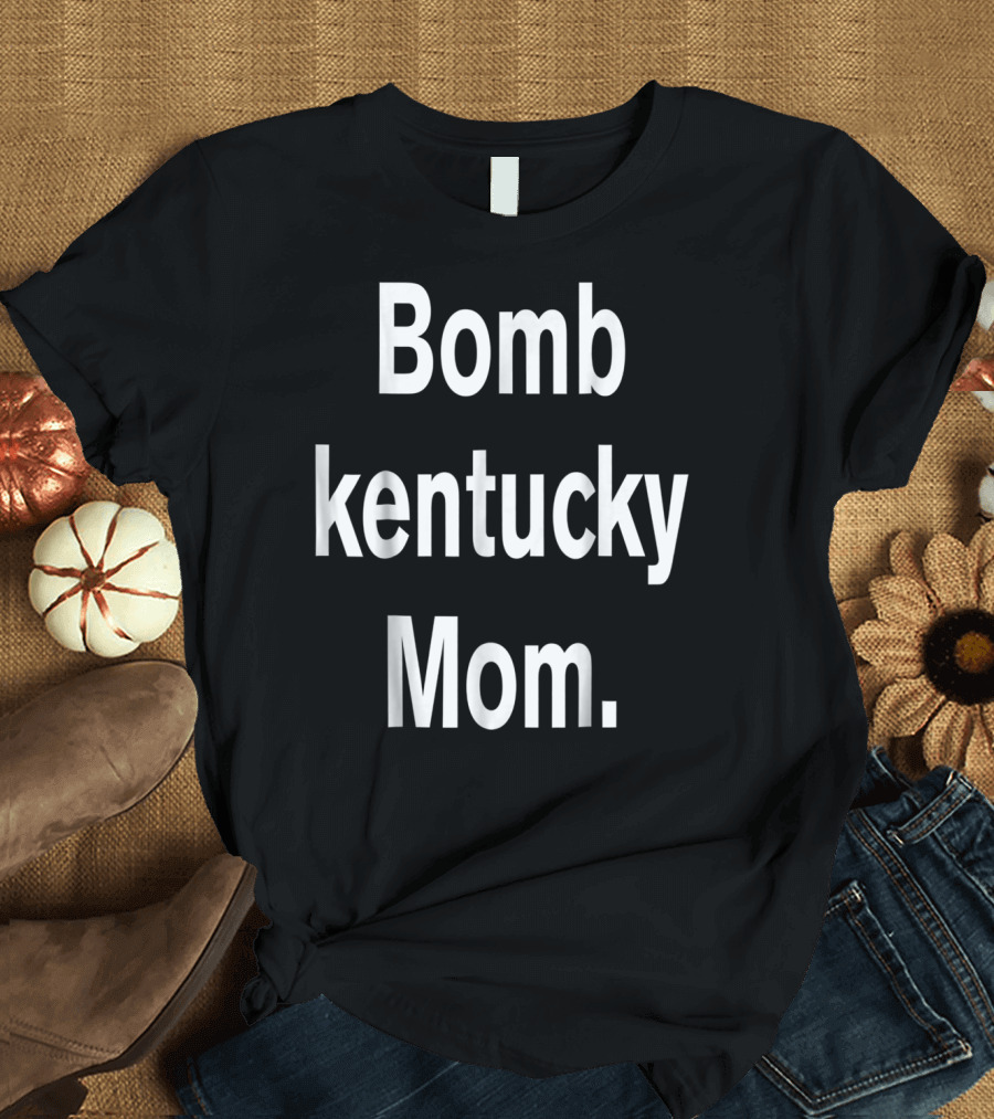 Bomb Kentucky Mom T-Shirt