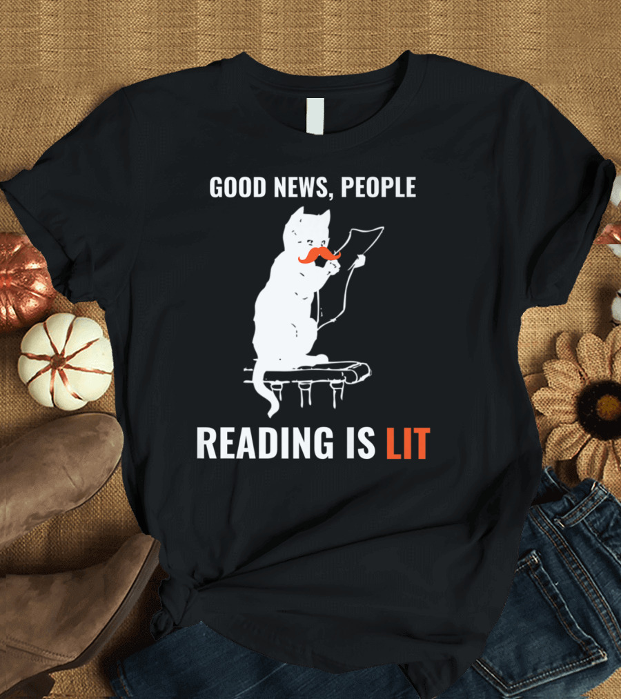 Good News People Cat Reading Is Lit Book Nerd Funny Cat Librarian Cat Mom28 T-Shirt