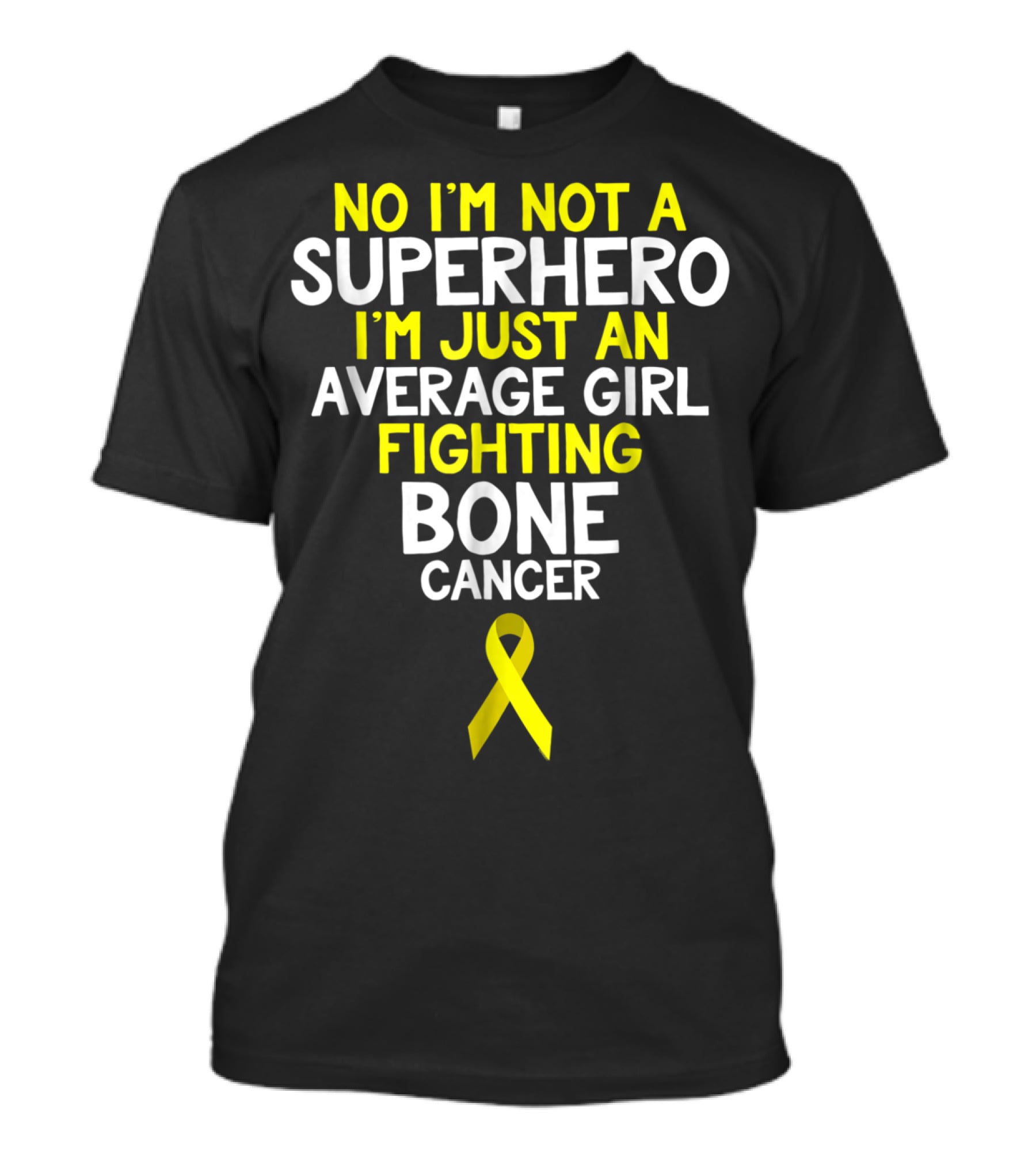 No I'm Not A Superhero I'm Just An Average Girl Fighting Bone Cancer T-Shirt