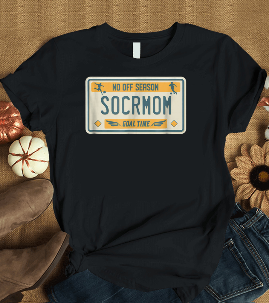 No Off Season Goal Time SOCRMOM License Plate T-Shirt