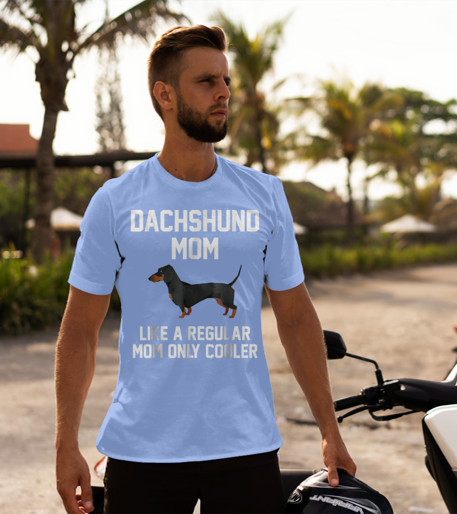 Dachshund Mom Like A Regular Mom Only Cooler T-Shirt