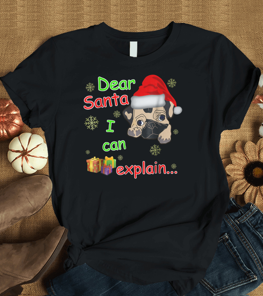 Dear Santa I Can Explain Pug in Santa Hat with Snowflakes and Presents T-Shirt