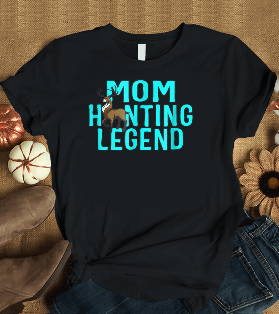 Mom Hunting Legend Deer T-Shirt