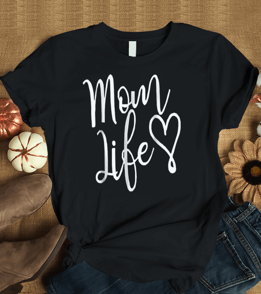 Mom Life Heart T-Shirt