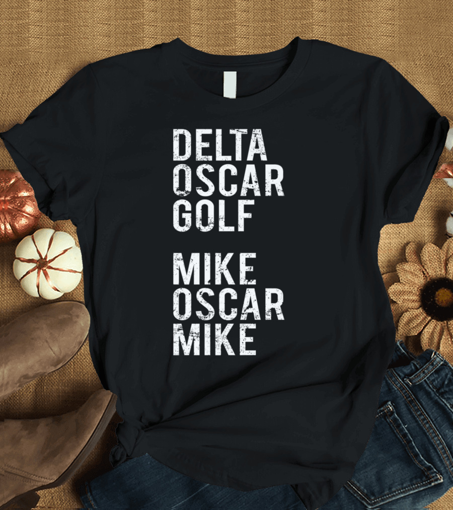 DELTA OSCAR GOLF MIKE OSCAR MIKE Dog Mom Military Alphabet T-Shirt