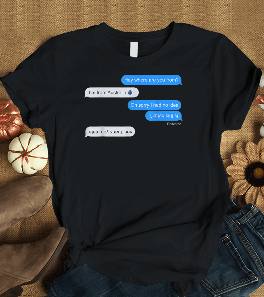 I'm From Australia Funny Upside Down Text Chat with Flag Emoji T-Shirt