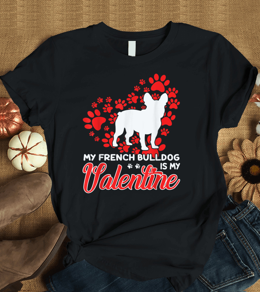 My French Bulldog Is My Valentine Paw Prints T-Shirt