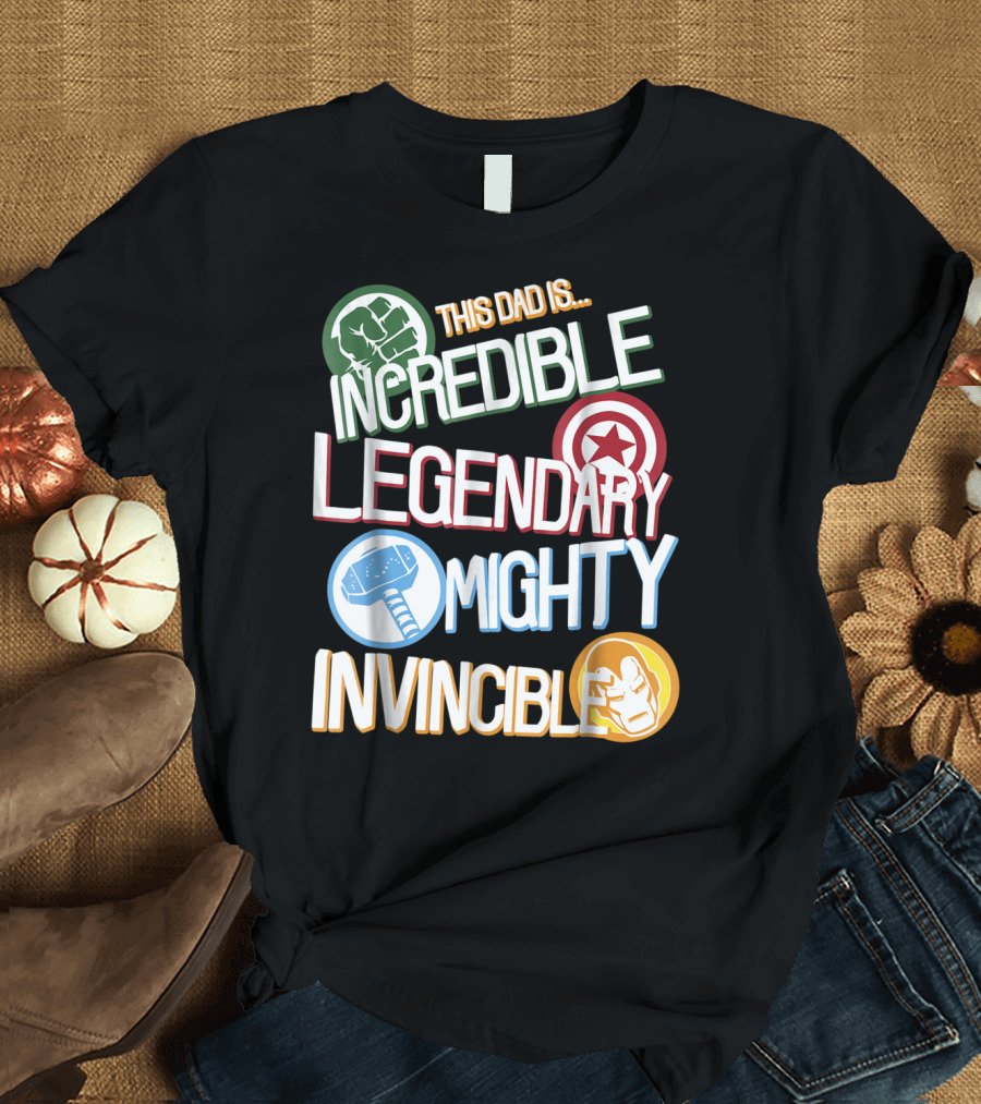 This Dad Is Incredible Legendary Mighty Invincible Marvel Avengers Father's Day T-Shirt